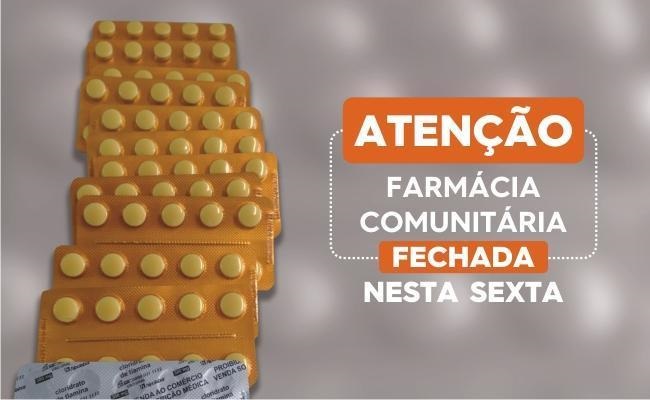 Em um fundo desfocado prateado, à esquerda, remédios em cápsulas, e à direita escrito em letras brancas "Atenção farmácia comunitária fechada na sexta-feira"