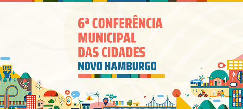 6º Conferência Municipal das Cidades - Novo Hamburgo 2025